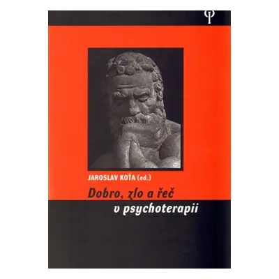 Dobro, zlo a řeč v psychoterapii - Jaroslav Koťa