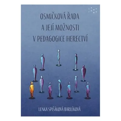 Osmičková řada a její možnosti v pedagogice herectví - Lenka Spišáková Barilíková