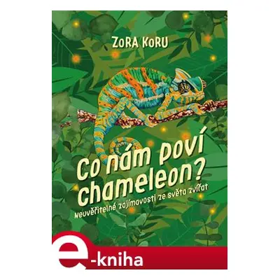 Co nám poví chameleon - Zora Koru