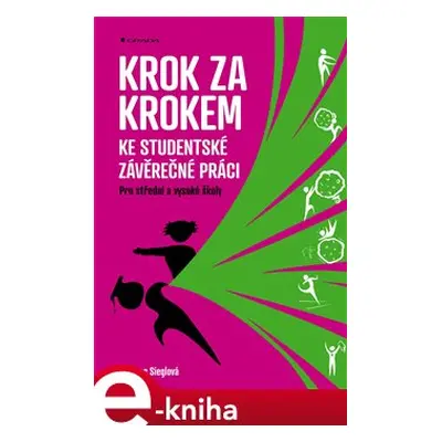 Krok za krokem ke studentské závěrečné práci - Dagmar Sieglová