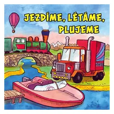 Jezdíme, létáme, plujeme - Zuzana Kyršová