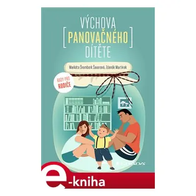 Výchova panovačného dítěte - Markéta Švamberk Šauerová, Zdeněk Martínek