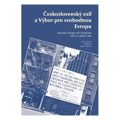 Československý exil a Výbor pro svobodnou Evropu - Pavel Paleček, Jiří Pernes, Martin Nekola