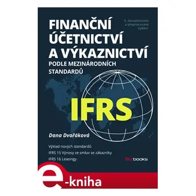 Finanční účetnictví a výkaznictví podle mezinárodních standardů IFRS - Dana Dvořáková