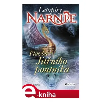 Narnie – Plavba Jitřního poutníka - Clive Staples Lewis