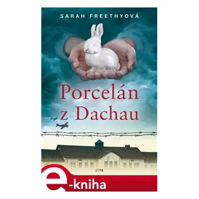 Porcelán z Dachau - Sarah Freethyová