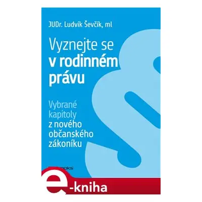 Vyznejte se v rodinném právu - Ludvík Ševčík