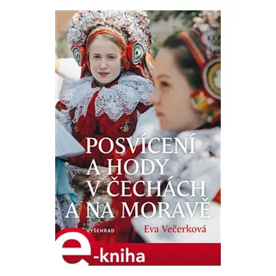 Posvícení a hody v Čechách a na Moravě - Eva Večerková