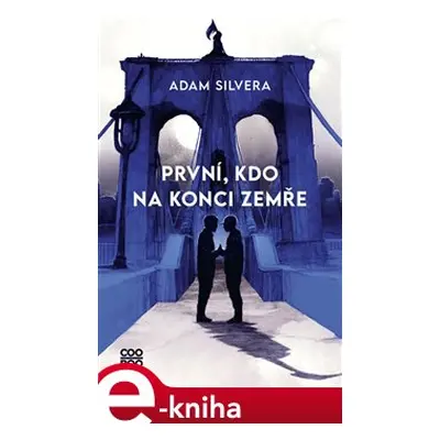 První, kdo na konci zemře - Adam Silvera