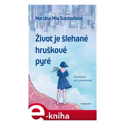 Život je šlehané hruškové pyré - Martina Svobodová