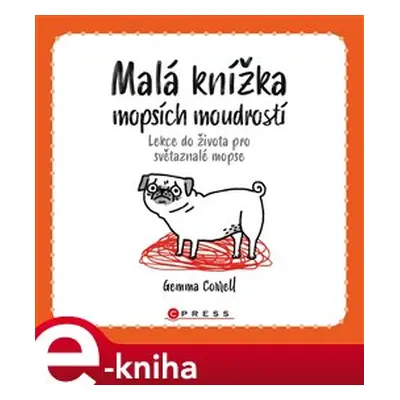 Malá knížka mopsích moudrostí - Gemma Correllová