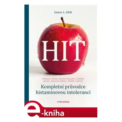 HIT. Kompletní průvodce histaminovou intolerancí - James L. Gibb