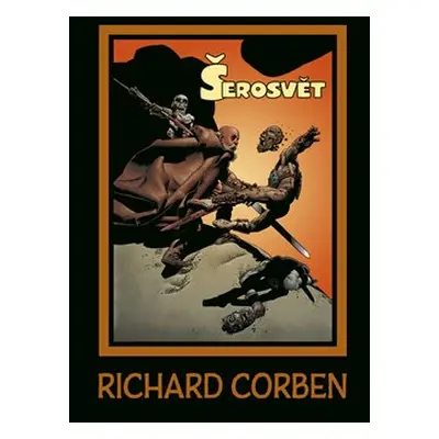 Šerosvět - Richard Corben, Mike Shields