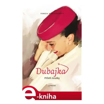 Dubajka – příběh letušky - Tereza Vichtereyová