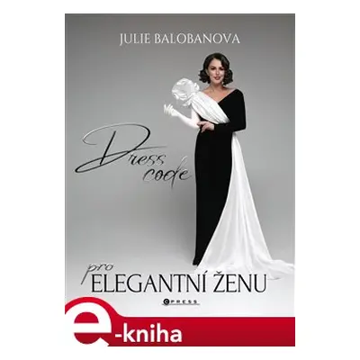 Dress code pro elegantní ženu - Julie Balobanova