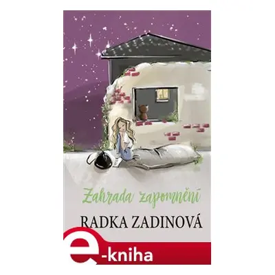 Zahrada zapomnění - Radka Zadinová