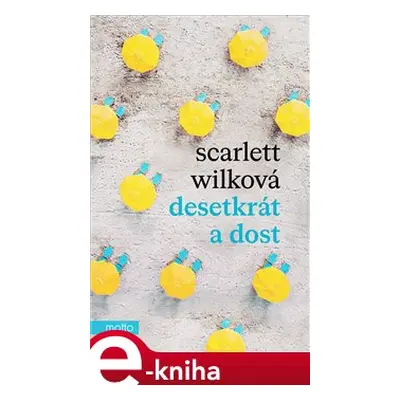 Desetkrát a dost - Scarlett Wilková