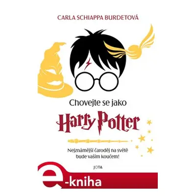 Chovejte se jako Harry Potter - Carla Schiappa Burdetová