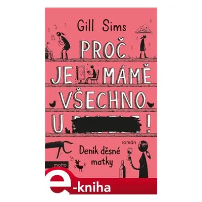 Proč je mámě všechno u ***! - Gill Sims