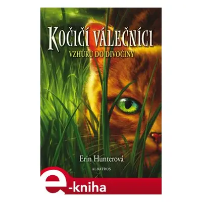 Kočičí válečníci (1) - Vzhůru do divočiny - Erin Hunterová