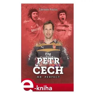 Petr Čech: Mr. Perfect - Zdeněk Pavlis