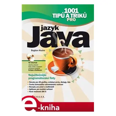 1001 tipů a triků pro jazyk Java - Bogdan Kiszka