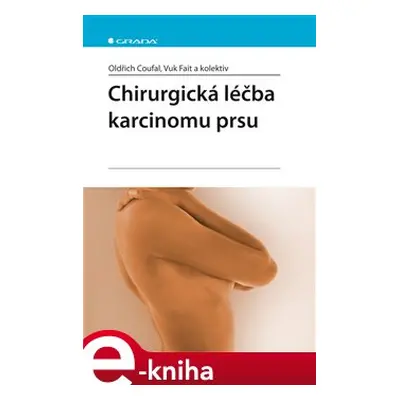 Chirurgická léčba karcinomu prsu - Oldřich Coufal, Vuk Fait