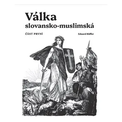 Válka slovansko-muslimská - Eduard Ruffer