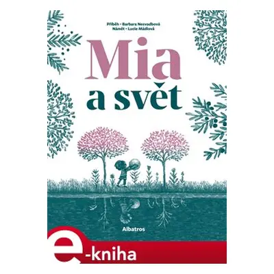 Mia a svět - Lucie Mádlová, Barbara Nesvadbová