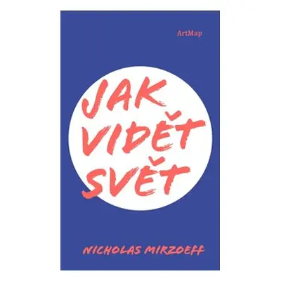 Jak vidět svět - Nicholas Mirzoeff