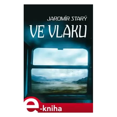 Ve vlaku - Jaromír Starý