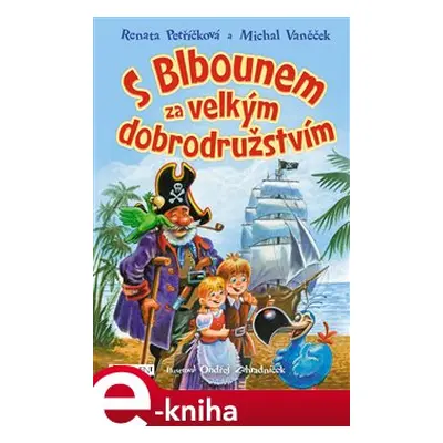 S Blbounem za velkým dobrodružstvím - Michal Vaněček, Renata Petříčková