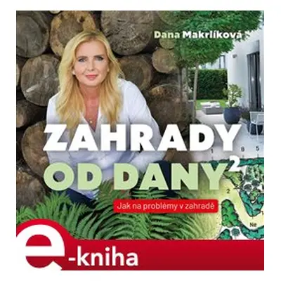 Zahrady od Dany 2 - Dana Makrlíková