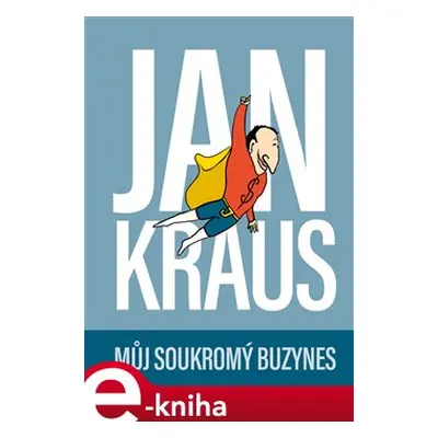 Jan Kraus: Můj soukromý buzynes - Jan Kraus