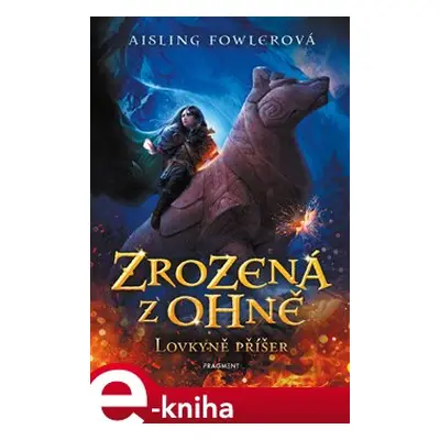 Zrozená z ohně – Lovkyně příšer - Aisling Fowlerová