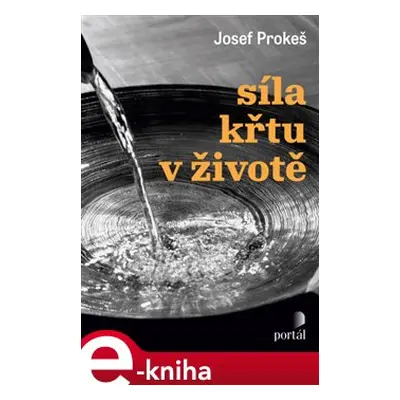 Síla křtu v životě - Josef Prokeš