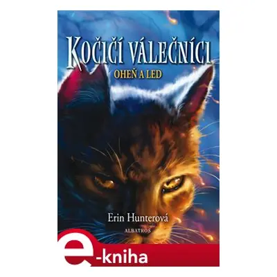 Kočičí válečníci (2) - Oheň a led - Erin Hunterová