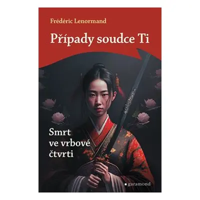 Případy soudce Ti: Smrt ve vrbové čtvrti - Frédéric Lenormand