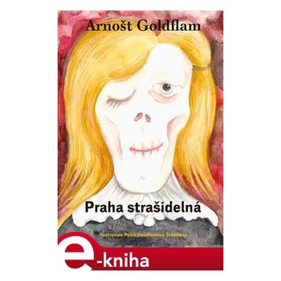 Praha strašidelná - Arnošt Goldflam