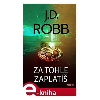 Za tohle zaplatíš - J. D. Robb