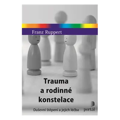 Trauma a rodinné konstelace - Franz Ruppert