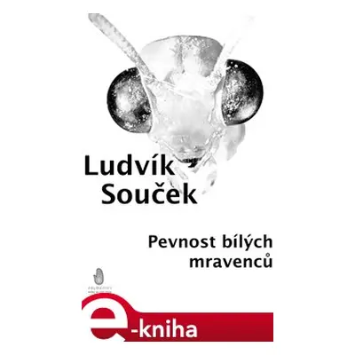 Pevnost bílých mravenců - Ludvík Souček