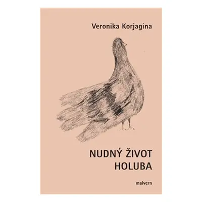 Nudný život holuba - Veronika Korjagina