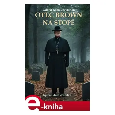 Otec Brown na stopě - Gilbert Keith Chesterton