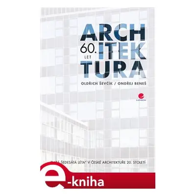 Architektura 60. let - Oldřich Ševčík, Ondřej Beneš