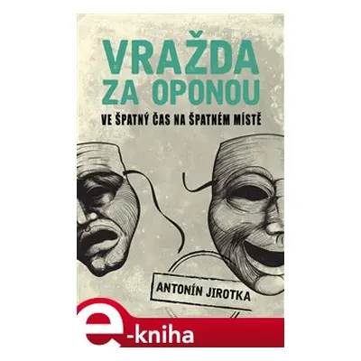 Vražda za oponou - Antonín Jirotka