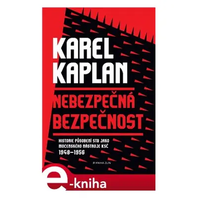 Nebezpečná bezpečnost - Karel Kaplan