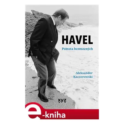 Havel: Pomsta bezmocných - Aleksander Kaczorowski