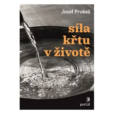 Síla křtu v životě - Josef Prokeš