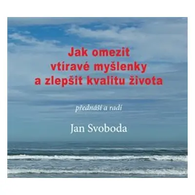 Jak omezit vtíravé myšlenky a zlepšit kvalitu života - Jan Svoboda